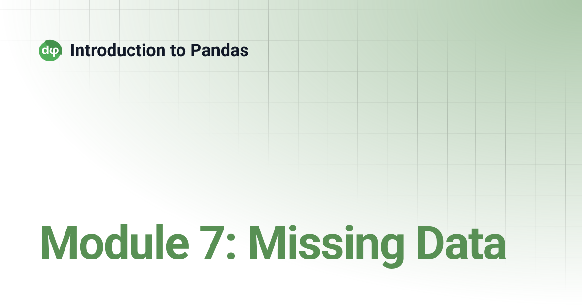 Module 7: Missing Data | Introduction to Pandas